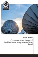 Computer aided design of backfire linear array antenna in x-band 6139431506 Book Cover