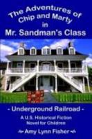 The Adventures of Chip and Marty in Mr. Sandman's Class: Underground Railroad 1414046553 Book Cover