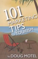 101 Marketing Tips for Tourism 1467929344 Book Cover