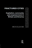 Fractured Cities: Capitalism, Community and Empowerment in Britain and America 0415078539 Book Cover
