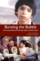 Bursting the Bubble: The Tortured Life and Untimely Death of David Vetter 0578717220 Book Cover