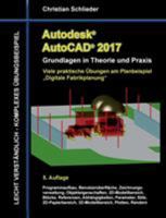 Autodesk AutoCAD 2017 - Grundlagen in Theorie und Praxis: Viele praktische Übungen am Planbeispiel  „Digitale Fabrikplanung“ 3741263893 Book Cover