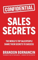Sales Secrets: The World's Top Salespeople Share Their Secrets to Success 1952569346 Book Cover