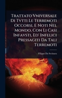 Trattato Vniversale Di Tvtti Le Terremoti Occorsi, E Noti Nel Mondo, Con Li Casi Infavsti, Ed' Infelici Pressagiti Da Tali Terremoti (Italian Edition) 1023687542 Book Cover