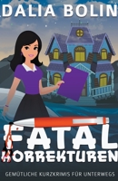 Fatal Korrekturen (Gemütliche Kurzkrimis Für Unterwegs) B0CCK7PSRK Book Cover