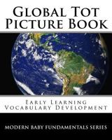 Global Tot Picture Book: Early Learning Vocabulary Development 1537683144 Book Cover