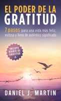 El poder de la gratitud: 7 pasos para una vida más feliz, exitosa y llena de significado (Desarrollo Personal Y Autoayuda) (Spanish Edition) 9916746389 Book Cover