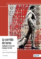 La corrida de toros expliquée à mon ami mangeur de tofu (French Edition) B0DQKPCKN6 Book Cover