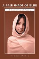 A Pale Shade of Blue: A Collection of Poetry 1491704063 Book Cover