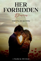 Her Forbidden Desires: Emily's Awakening B0C6P6G41X Book Cover