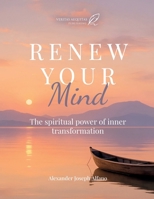 Renew Your Mind: The spiritual power of inner transformation B0G8H92C71 Book Cover