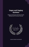 Gages and Gaging Systems: Design, Construction and Use of Tools, Methods and Processes Involved 114328786X Book Cover