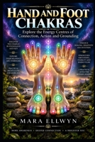 Hand and Foot Chakras (Chakra & Kundalini) B0HK2C9PGS Book Cover