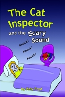 The Cat Inspector and the Scary Sound: A Night-Time Mystery About Big Worries and Even Bigger Courage B0H1G55Z7T Book Cover