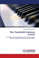 The Twentieth-Century Canon: An Analysis of Luigi Dallapiccola's Canonic Works from his 'Quaderno musicale di Annalibera 3659348260 Book Cover