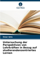 Untersuchung der Perspektiven von Lehrkräften in Bezug auf studierendenzentriertes Lernen 6206864987 Book Cover