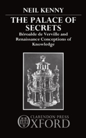 The Palace of Secrets: Beroalde de Verville and Renaissance Conceptions of Knowledge 0198158629 Book Cover