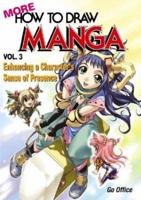 More How to Draw Manga: Enhancing a Character's Sense of Presence v. 3 (More How to Draw Manga) 4766114841 Book Cover