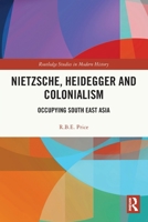 Nietzsche, Heidegger and Colonialism: Occupying South East Asia 0367547945 Book Cover