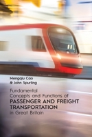 Fundamental Concepts and Functions of Passenger and Freight Transportation in Great Britain 1599426269 Book Cover