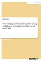 Verwendung von Unternehmensbewertung im Rahmen von Impairment-Tests beim Good Will (German Edition) 334626243X Book Cover
