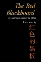 The Red Blackboard: An American Teacher in China 0595004695 Book Cover