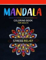 Mandala Coloring Book For Adults Stress Relief: Adult Mandala Coloring Pages For Meditation And Happiness. Stress Relieving Mandala Designs For Adults ... Designs With Different Levels Of Difficulty B08W7SQ4LJ Book Cover
