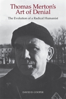 Thomas Merton's Art of Denial: The Evolution of a Radical Humanist 082033216X Book Cover