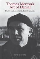 Thomas Merton's Art of Denial: The Evolution of a Radical Humanist 0820310948 Book Cover