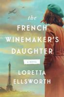 The French Winemaker’s Daughter: A Novel 0063371812 Book Cover