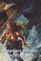 Dangerous Behavior (ADVENTURE) B0DQGQDPTM Book Cover