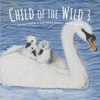 Child of the Wild 3: Animal families in portraits & poems B0GDDLKXPZ Book Cover