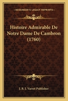 Histoire Admirable De Notre Dame De Cambron (1760) 1104761289 Book Cover