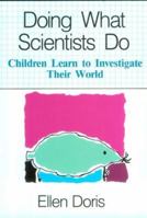 Doing What Scientists Do: Children Learn to Investigate Their World 0435083090 Book Cover
