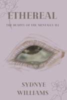 Ethereal: The Beauty of the Mentally Ill B0BYGY7VF2 Book Cover