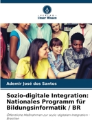 Sozio-digitale Integration: Nationales Programm für Bildungsinformatik / BR: Öffentliche Maßnahmen zur sozio-digitalen Integration - Brasilien 6206023451 Book Cover