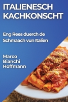 Italienesch Kachkonscht: Eng Rees duerch de Schmaach vun Italien (Luxembourgish Edition) 1835862667 Book Cover