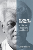Nicolas Nabokov: A Life in Freedom and Music 0199399891 Book Cover
