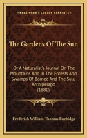 The Gardens of the Sun: A Naturalist's Journal of Borneo and the Sulu Archipelago (Oxford in Asia Hardback Reprints) 112003194X Book Cover