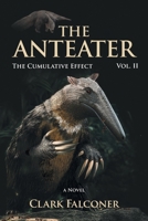 The Anteater (The Cumulative Effect Vol. II) 1038340071 Book Cover