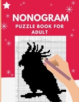 NONOGRAM PUZZLE BOOKS FOR ADULTS: Wild Animals Edition: Nonogram Puzzle Books, Griddlers Logic Puzzles Black and White for Adults also Known as Hanjie ... Pages with Unique Solutions. B08NS9J6LJ Book Cover