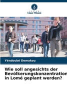 Wie soll angesichts der Bevölkerungskonzentration in Lomé geplant werden? (German Edition) 6209760228 Book Cover