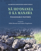 Nā Hoʻonanea O Ka Manawa: Pleasurable Pastimes 0824892755 Book Cover