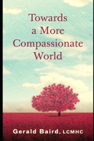 Towards a More Compassionate World B0B92D3DPJ Book Cover