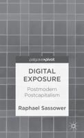 Digital Exposure: Postmodern Postcapitalism 1137312394 Book Cover