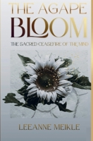 The Agape Bloom: The Sacred Ceasefire Of The Mind 106711940X Book Cover
