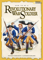 How to Be a Revolutionary War Soldier (How to Be) 079227489X Book Cover