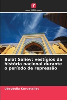 Bolat Saliev: vestígios da história nacional durante o período de repressão (Portuguese Edition) 6630146565 Book Cover