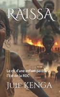 RAISSA: Le cri d’un enfant perdu à l‘Est de la RDC (French Edition) B0FGW99ZYT Book Cover