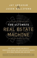 The Ultimate Real Estate Machine: How Team Leaders Can Build a Prestigious Brand and Have Explosive Growth with More Freedom and Less Risk 1544526202 Book Cover